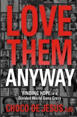 Love Them Anyway: Finding Hope in - Choco De Jesús EdD, 9781629997155, paperback