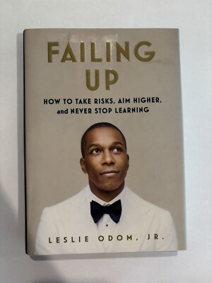 Failing Up : How to Take Risks, Aim Higher, and Never Stop Learning by Leslie...