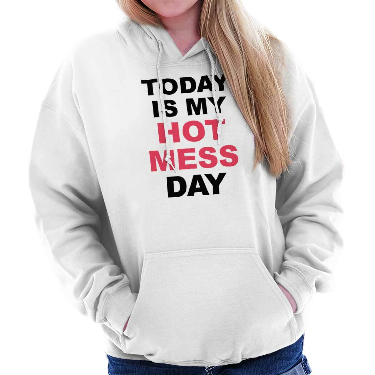 Hot Mess Day Funny Attitude Sayings Trendy Womens Hooded Sweatshirts Hoodies