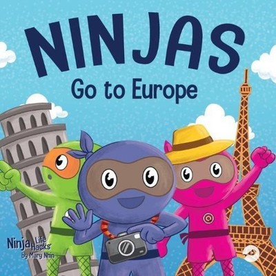 Ninjas Go to Europe An Adventurous Rhyming Story About Easing Wor