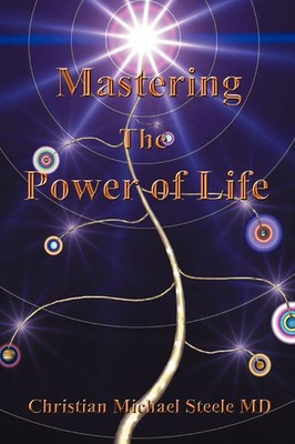 Mastering the Power of Life Christian Michael Steele MD Taschenbuch Englisch