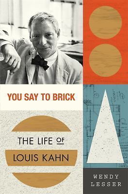 You Say to Brick: The Life of Louis Kahn, Lesser, Wendy, Good Book