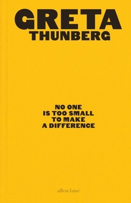 No One Is Too Small to Make a Difference by Greta Thunberg HARDBACK