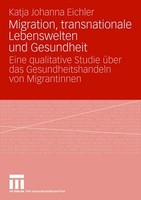 Migration, Transnationale Lebenswelten Und Gesundheit Katja Johanna Eichler
