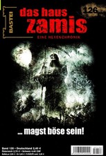 DAS HAUS ZAMIS - EINE HEXENCHRONIK NR. 126 - ... magst b&ouml;se sein - Logan Dee NEU