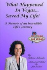 What Happened in Vegas... Saved My Life! a Memoir of an Incredible Life's Journey by Catherine Schroader (Paperback / softback, 2013)