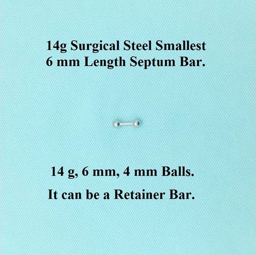 BARRE DE RETENUE septum calibre 14 en acier chirurgical PLUS PETITE 6mm longueur. - Photo 2/2