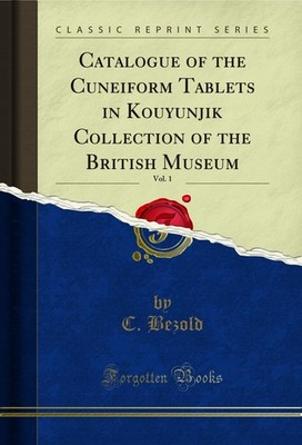 Catalogue of the Cuneiform Tablets in Kouyunjik Collection of the British