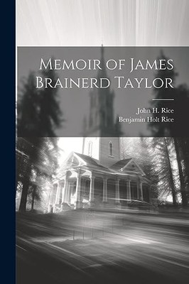 Rice - Memoir of James Brainerd Taylor - New paperback or softback - 5 - X555z
