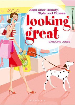 Looking Great von Caroline Jones Ratgeber Beauty Style Fitness Achtsamkeit
