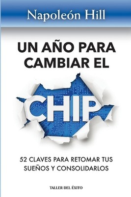 Un ao para cambiar el chip: 52 claves para retomar tus suenos y consolidarlos by