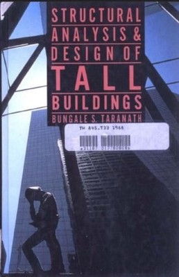 STRUCTURAL ANALYSIS AND DESIGN OF TALL BUILDINGS By Bungale Taranath - Hardcover