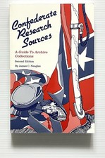 Confederate Research Sources: A Guide to Archive Collections by Neagles PB 1997