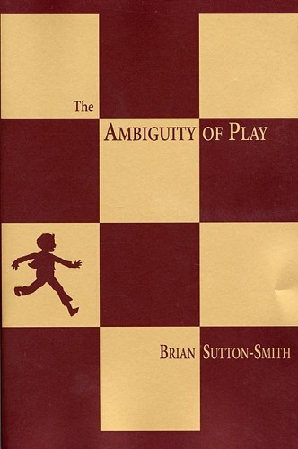 The Ambiguity of Play by Brian Sutton-Smith -