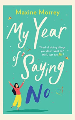 My Year Of Saying No - Hardback NEW Morrey, Maxine 01/04/2022
