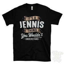 IT'S A JENNIS THING YOU WOULDN'T UNDERSTAND T-SHIRT name surname family gift