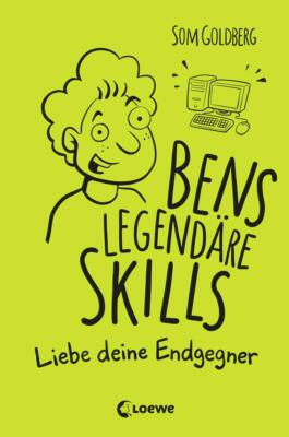 Bens legendäre Skills (Band 1) - Liebe deine Endgegner | Som Goldberg | deutsch