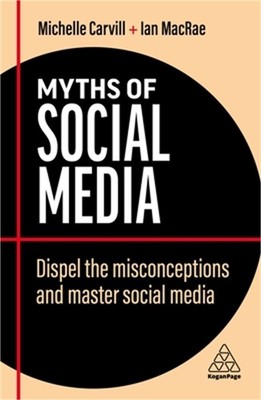 Myths of Social Media: Dispel the Misconceptions and Master Social Media (Hardba