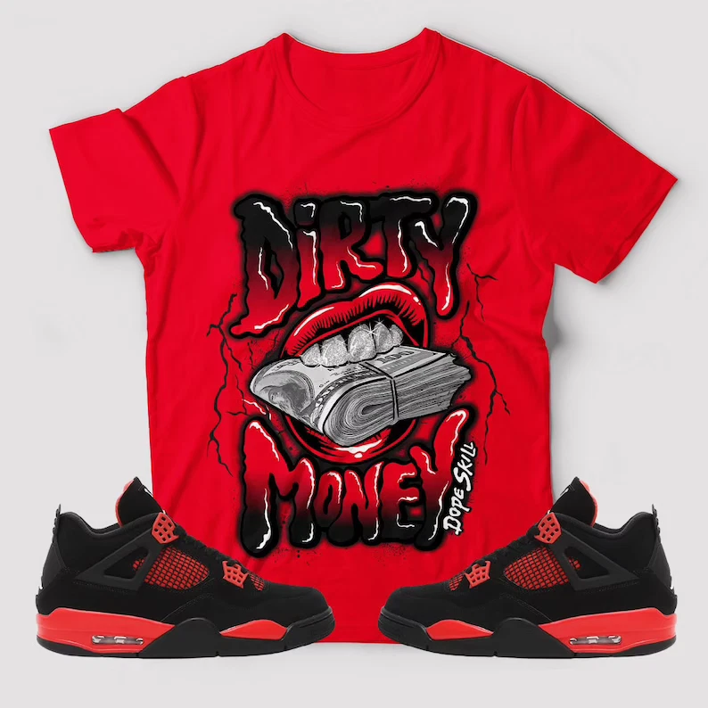 Shirt To Match Jordan 4 Red Thunder Unisex Shirt, Dirty Money Tee | eBay
