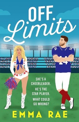 Off Limits: A fiery, forbidden Cheerleader x Footballer romance by Emma Rae Pape