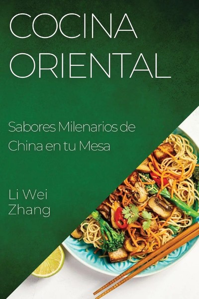 Cocina Oriental | Sabores Milenarios De China En Tu Mesa | Li Wei Zhang | Buch-image
