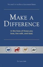 Make a Difference : In the Lives of Those You Love, Live With, and Lead, Pape...
