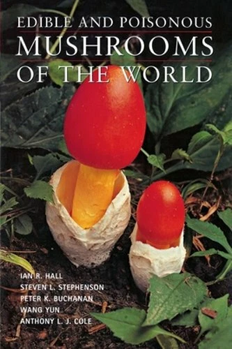 Edible and Poisonous Mushrooms of the World by Ian R Hall: New