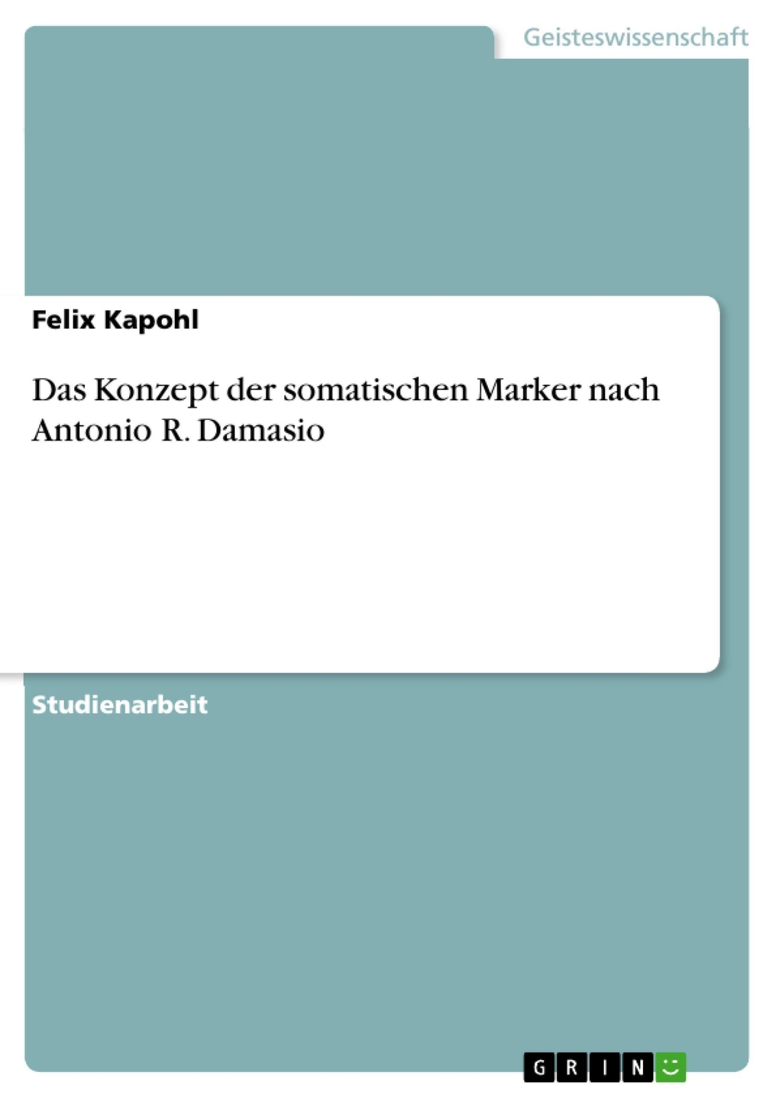 Thumbnail - Felix Kapohl | Das Konzept Der Somatischen Marker Nach Antonio R.