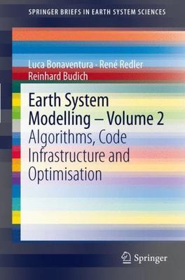 Earth System Modelling : Algorithms, Code Infrastructure and Optimisation, Pa...