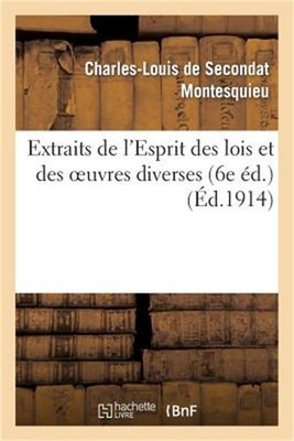 Extraits de l'Esprit Des Lois Et Des Oeuvres Diverses (6e �d.) (Paperback or Sof