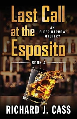 Last Call at the Esposito (Elder Darrow Mystery) by Cass, Richard J