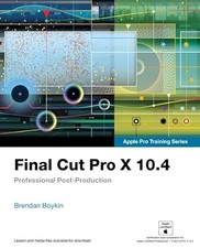 Final Cut Pro X 10.4 - Apple Pro Training Series: Professional P