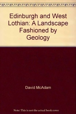 Edinburgh and West Lothian: A Landsca..., McAdam, David