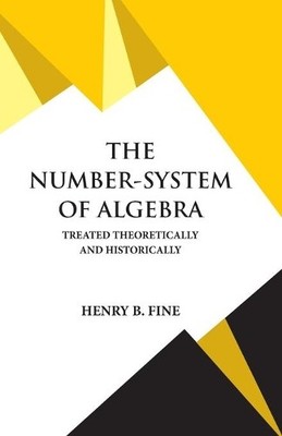 Henry B Fine The Number-System of Algebra (Taschenbuch)
