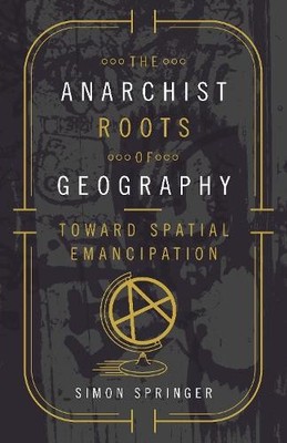 Simon Springer The Anarchist Roots of Geography (Paperback) (UK IMPORT)