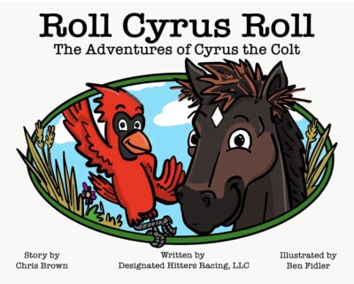 Roll Cyrus Roll: The Adventures Of Cyrus The Colt (Horse - Children s Book NEW)