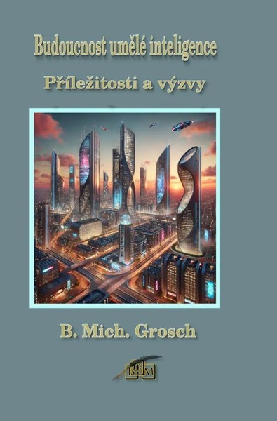 Budoucnost Umelé Inteligence PríLezitosti A VýZvy. DE Bernd Michael Grosch Buch-image