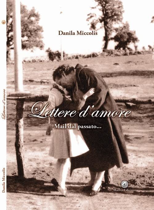 Libri Miccolis Danila - Lettere D'amore. Mail Dal Passato...