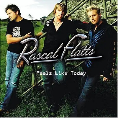Rascal Flatts - Feels Like Today