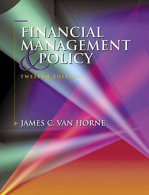 Financial Management and Policy (12th Edition) by James C. Van Horne