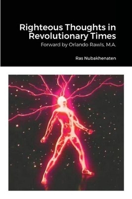 Righteous Thoughts in Revolutionary Times by Ras Nubakhenaten Paperback Book
