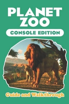 Planet Zoo: Console Edition Guide and Walkthrough: Tips and Tricks To Play Bette