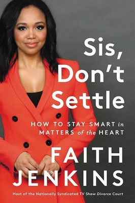 Sis, Don't Settle: How to Stay Smart in Matters of the Heart - Jenkins, Fait...