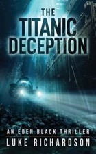 The Titanic Deception by Luke Richardson: New