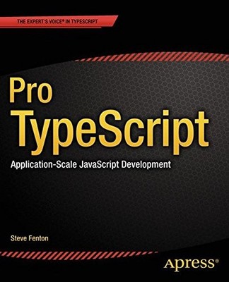 Pro TypeScript: Application-Scale JavaScript Development,Steve F
