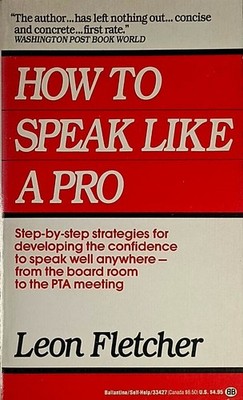 How To Speak Like A Pro by Leon Fletcher / 1985 Ballantine Paperback