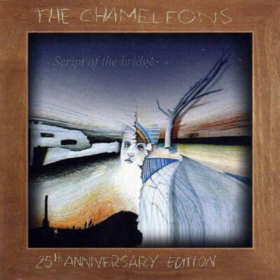 THE CHAMELEONS  Script Of The Bridge (25th Anniversary Edition) 2CD (2008)