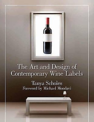 The Art and Design of Contemporary Wine Labels, Scholes, Tanya, Very Good Book - Picture 1 of 1