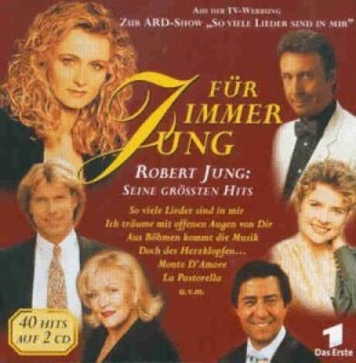 Robert Jung - 2 CD - F�r immer Jung-Seine gr�ssten Hits (V.A. Nicole, Dana Wi...