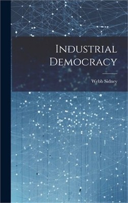 Industrial Democracy (Hardback or Cased Book)